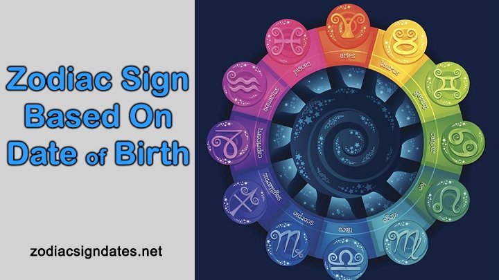 Zodiac Sign Based On Date Of Birth